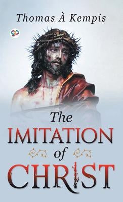 The Imitation of Christ by Kempis, Thomas À.