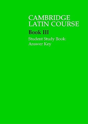 Cambridge Latin Course 3 Student Study Book Answer Key by Cambridge School Classics Project