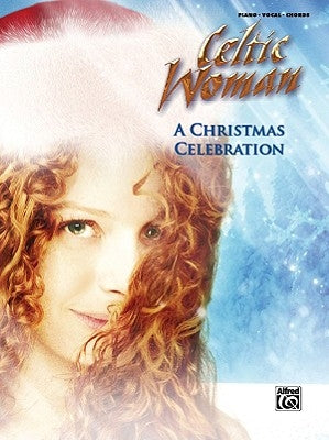 Celtic Woman -- A Christmas Celebration: Piano/Vocal/Chords by Celtic Woman