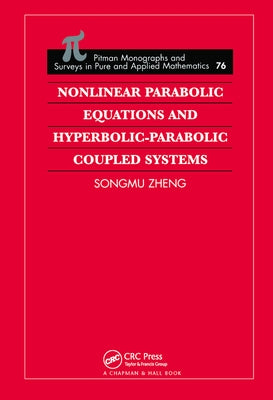 Nonlinear Parabolic Equations and Hyperbolic-Parabolic Coupled Systems by Zheng, Songmu