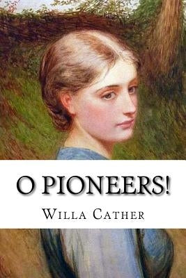O Pioneers! by Cather, Willa