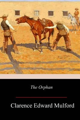 The Orphan by Mulford, Clarence Edward