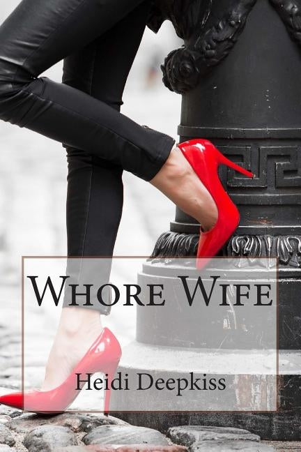 Whore Wife by Deepkiss, Heidi