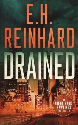 Drained: An Agent Hank Rawlings FBI Thriller Book 1 by Reinhard, E. H.
