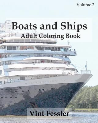 Boats & Ships: Adult Coloring Book, Volume 2: Boat and Ship Sketches for Coloring by Fessler, Vint
