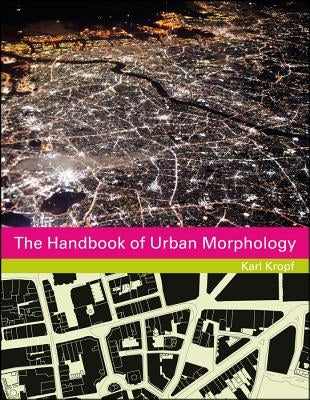 The Handbook of Urban Morphology by Kropf, Karl