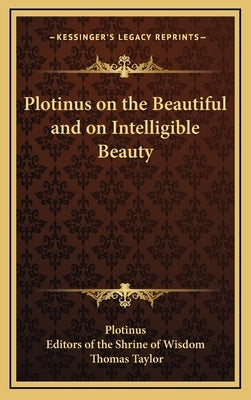 Plotinus on the Beautiful and on Intelligible Beauty by Plotinus