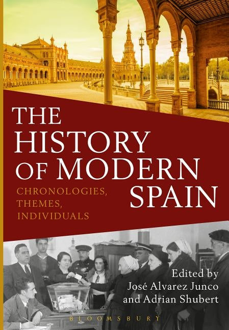 The History of Modern Spain: Chronologies, Themes, Individuals by Shubert, Adrian