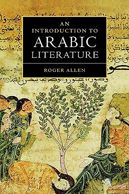 An Introduction to Arabic Literature by Allen, Roger