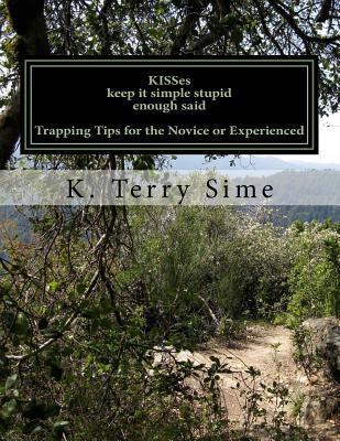 KISSes: Keep It Simple Stupid enough said by Sime, K. Terry
