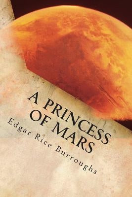 A Princess of Mars by Burroughs, Edgar Rice