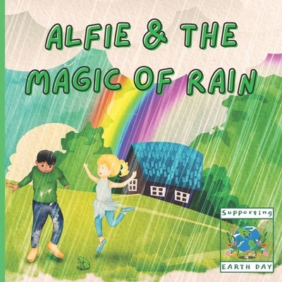 Alfie and The Magic of Rain: Educational and Fun Children's Story Book Featuring a Loveable Fairy Fully Illustrated and Perfect for 3-8 Year Old Ki by Bhat, Suhail