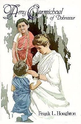 Amy Carmichael of Dohnavur by Houghton, Frank
