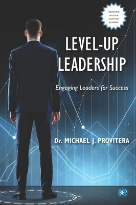 Level-Up Leadership: Engaging Leaders for Success by Provitera Michael J