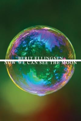 Now We Can See the Moon by Ellingsen, Berit