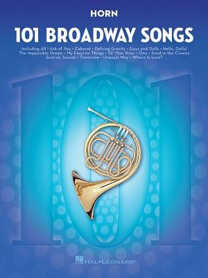 101 Broadway Songs for Horn by Hal Leonard Corp