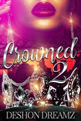 Crowned 2: The Return of a Savage by Dreamz, Deshon
