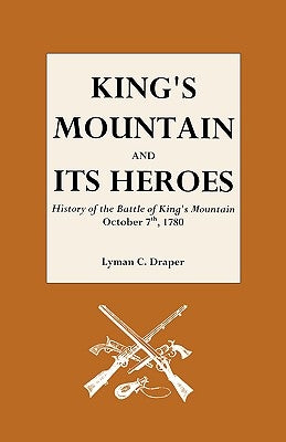 King's Mountain and Its Heroes by Draper, L. C.