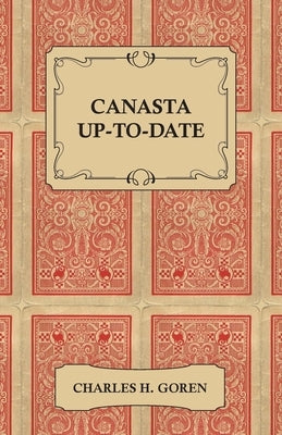 Canasta Up-To-Date by Goren, Charles H.