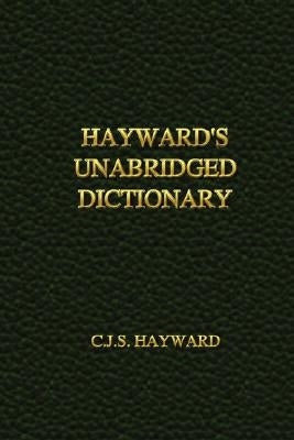 Hayward's Unabridged Dictionary by Hayward, C. J. S.