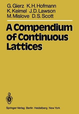 A Compendium of Continuous Lattices by Gierz, G.
