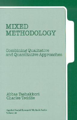 Mixed Methodology: Combining Qualitative and Quantitative Approaches by Tashakkori, Abbas M.