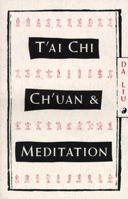 T'Ai Chi Ch'uan and Meditation by Liu, Da
