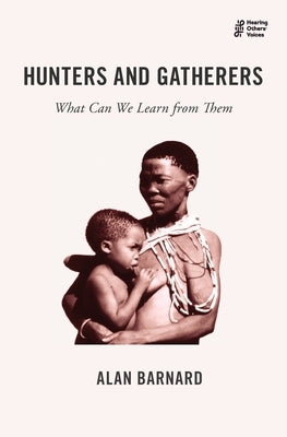 Hunters and Gatherers: What Can We Learn from Them by Barnard, Alan