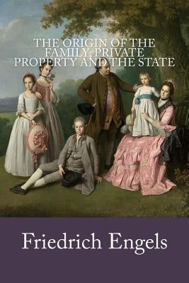 The Origin of the Family, Private Property and the State by Untermann, Ernest