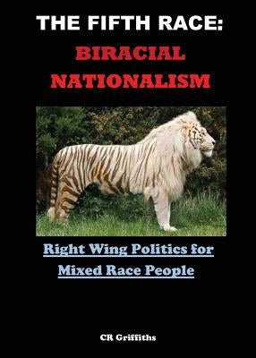 The Fifth Race: Biracial Nationalism by Griffiths, C. R.