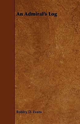 An Admiral's Log by Evans, Robley D.