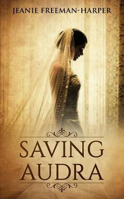 Saving Audra: Night at the Hotel Galvez by Freeman- Harper, Jeanie