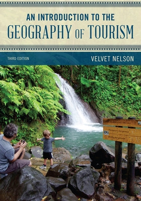 An Introduction to the Geography of Tourism by Nelson, Velvet