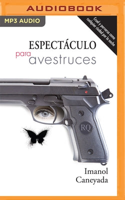 Espectáculo Para Avestruces by Caneyada, Imanol