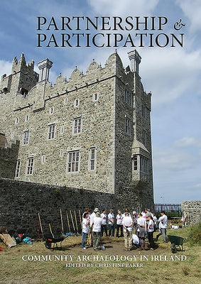 Partnership & Participation: Community Archaeology in Ireland by Baker, Christine