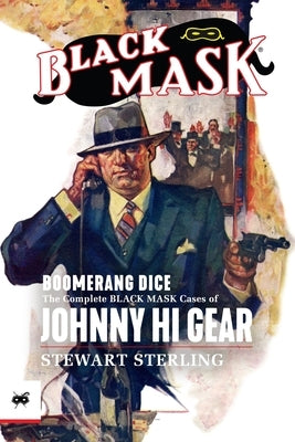 Boomerang Dice: The Complete Black Mask Cases of Johnny Hi Gear by Murray, Will