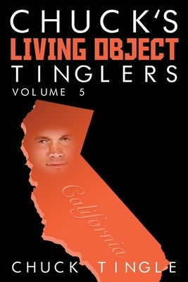 Chuck's Living Object Tinglers: Volume 5 by Tingle, Chuck
