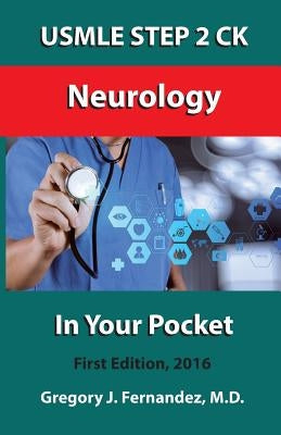 USMLE STEP 2 CK Neurology In Your Pocket: Neurology by Fernandez M. D., Gregory