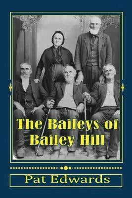 The Baileys of Bailey Hill: Early Lane County (OR) Families With Lorane Connections by Edwards, Pat