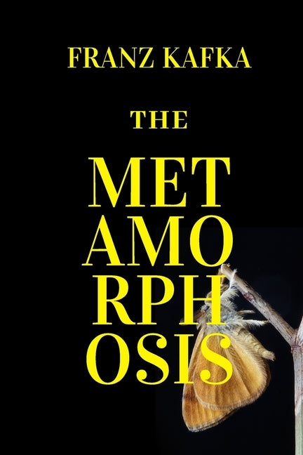 The Metamorphosis: New Edition - The Metamorphosis by Franz Kafka by Kafka, Franz