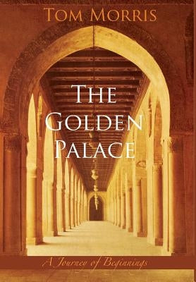 The Golden Palace: A Journey of Beginnings by Morris, Tom
