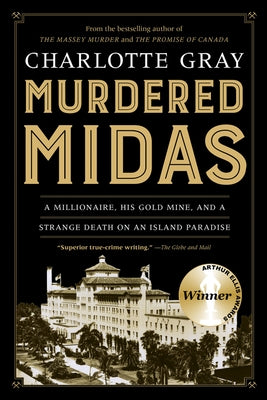 Murdered Midas: A Millionaire, His Gold Mine, and a Strange Death on an Island Paradise by Gray, Charlotte