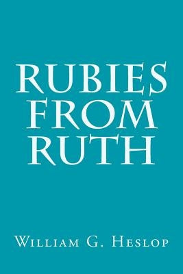 Rubies From Ruth by Heslop, William G.