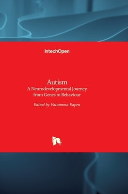 Autism: A Neurodevelopmental Journey from Genes to Behaviour by Eapen, Valsamma