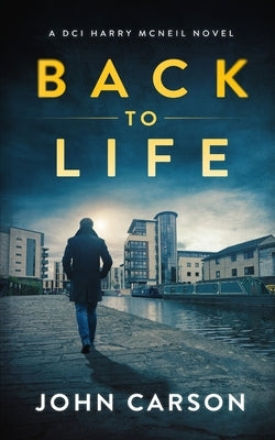 Back to Life: A Scottish Crime Thriller by Carson, John
