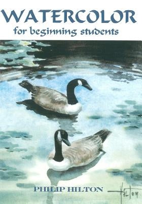 Watercolor For Beginning Students by Hilton, Philip