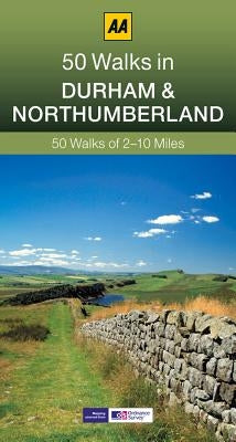 50 Walks in Durham & Northumberland by Gillham, John