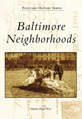 Baltimore Neighborhoods by Wight Wise, Marsha