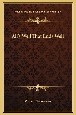 All's Well That Ends Well by Shakespeare, William