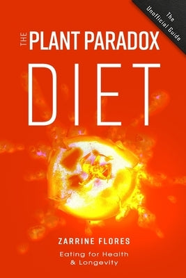 Plant Paradox Diet: Eating for Health & Longevity by Flores, Zarrine